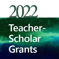 2022 Teacher-Scholar Grants