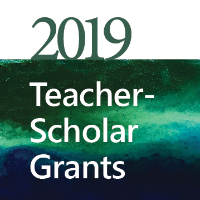 2019 Teacher-Scholar Grants