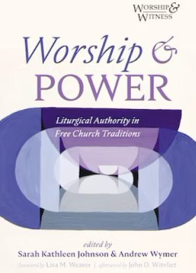 Worship and Power: Liturgical Authority in Free Church Traditions