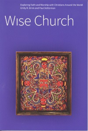Wise Church: Exploring Faith and Worship with Christians Around the World
