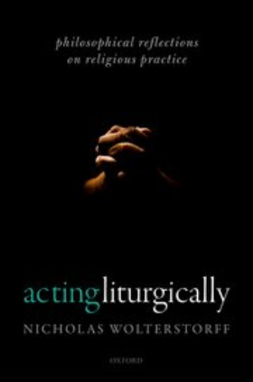 Acting Liturgically: Philosophical Reflections on Religious Practice