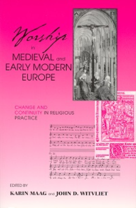 Worship in Medieval and Early Modern Europe