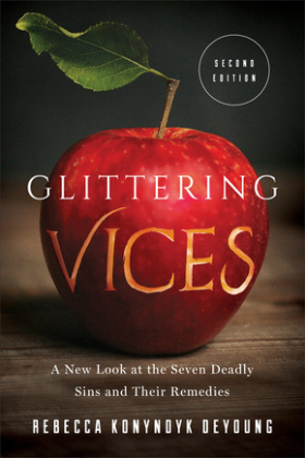 Glittering Vices, 2nd Edition: A New Look at the Seven Deadly Sins and Their Remedies