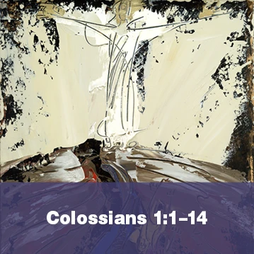 Colossians 1:1-14