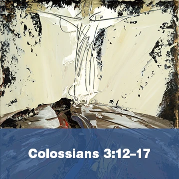 Colossians 3:12–17