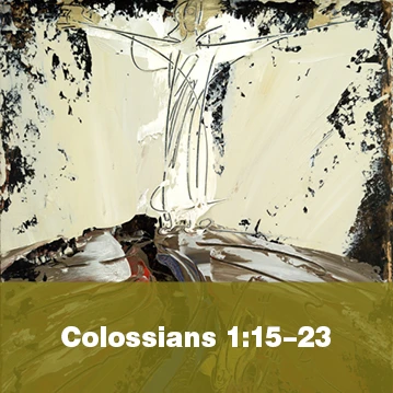 Colossians 1:15-23