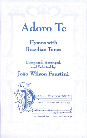 Adoro Te: Hymns with Brazilian Tunes