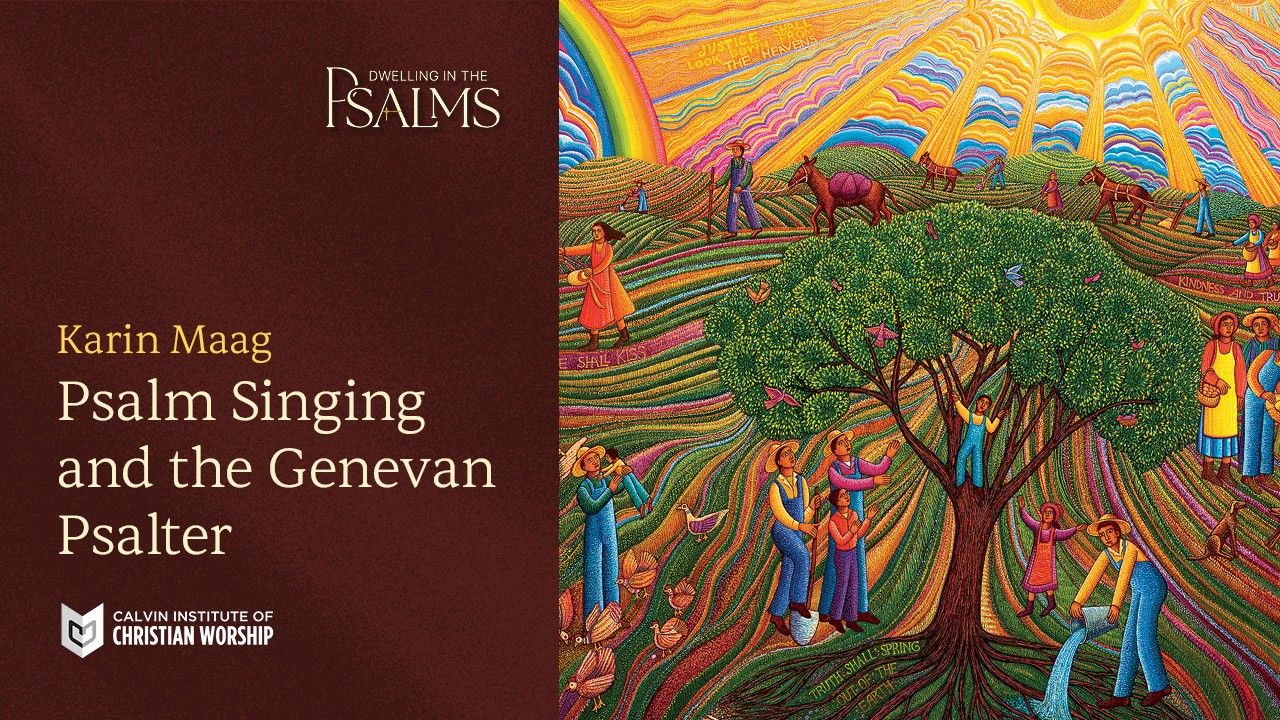 Psalm Singing and the Genevan Psalter | Calvin Institute of Christian ...