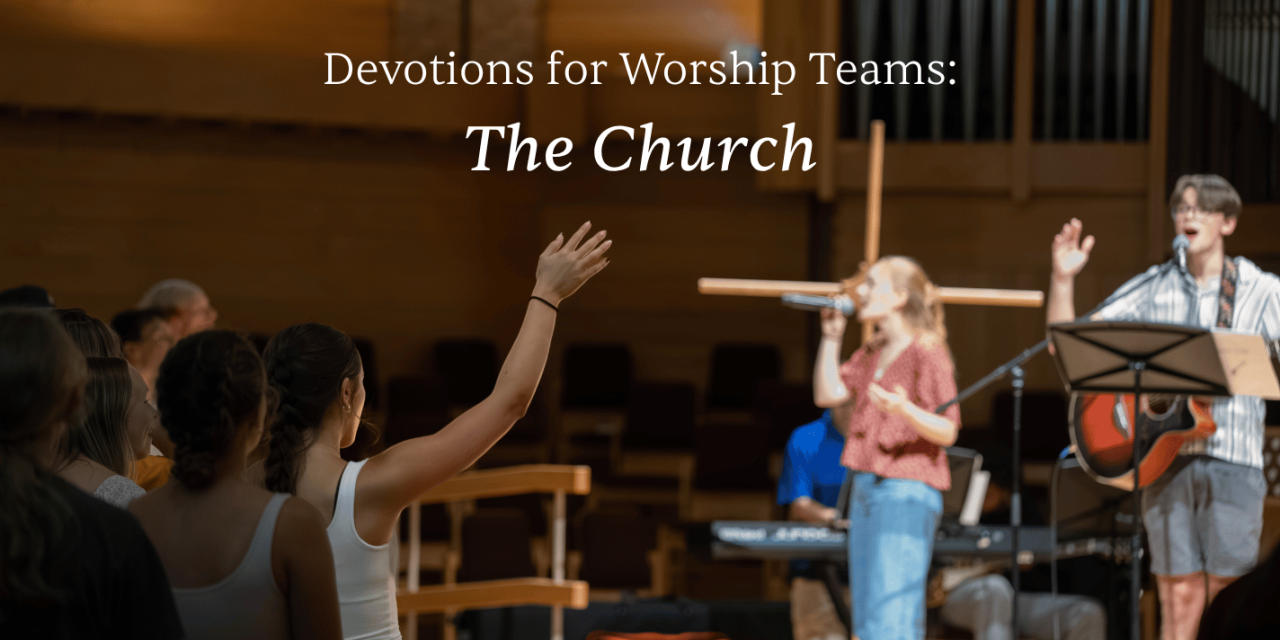 Worship Team Devotions: the Church