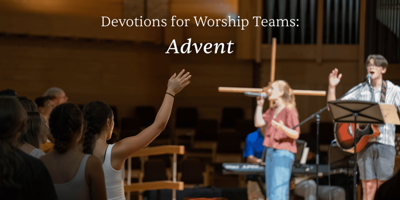 Worship Team Devotions: Advent
