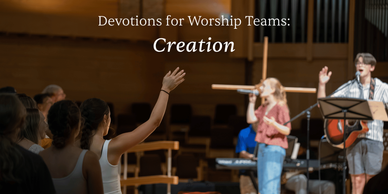 Worship Team Devotions: Creation