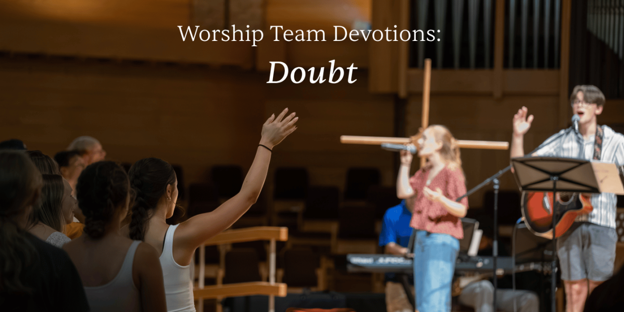 Worship Team Devotions: Doubt