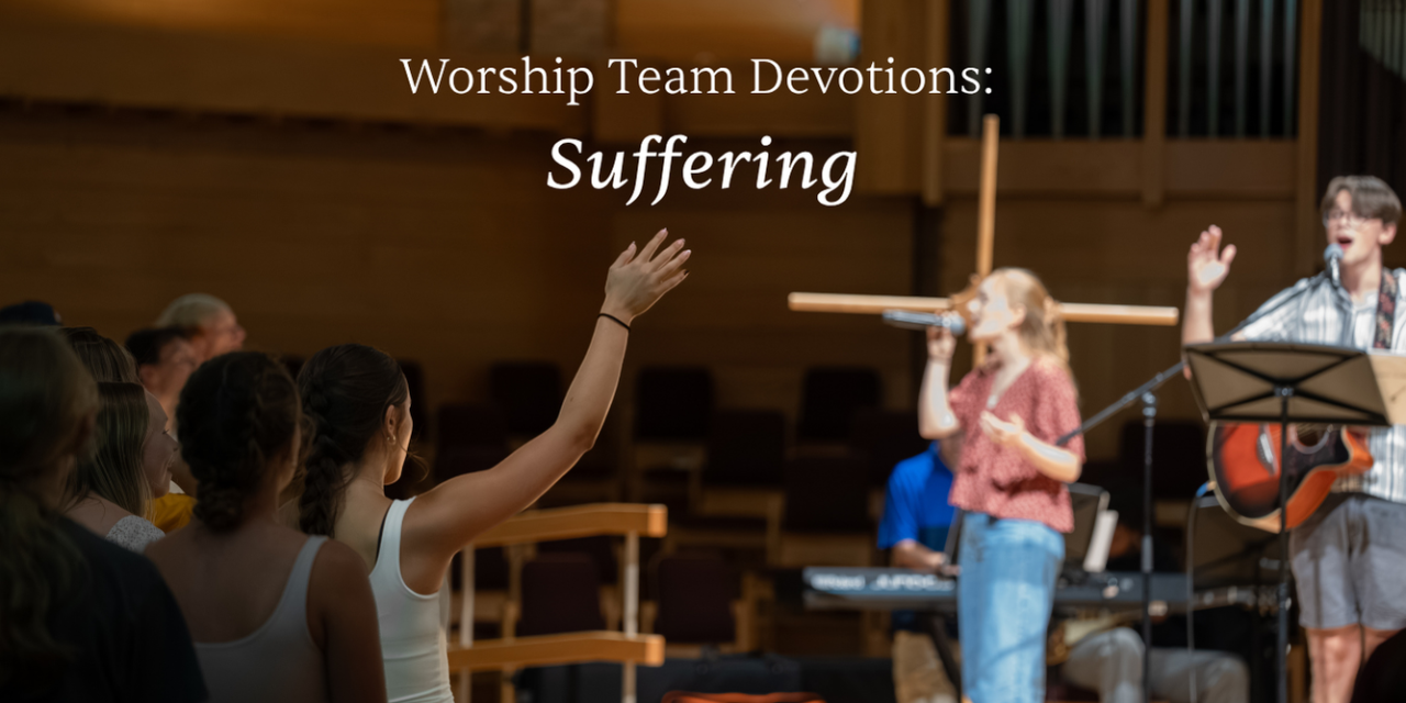 Worship Team Devotions: Suffering
