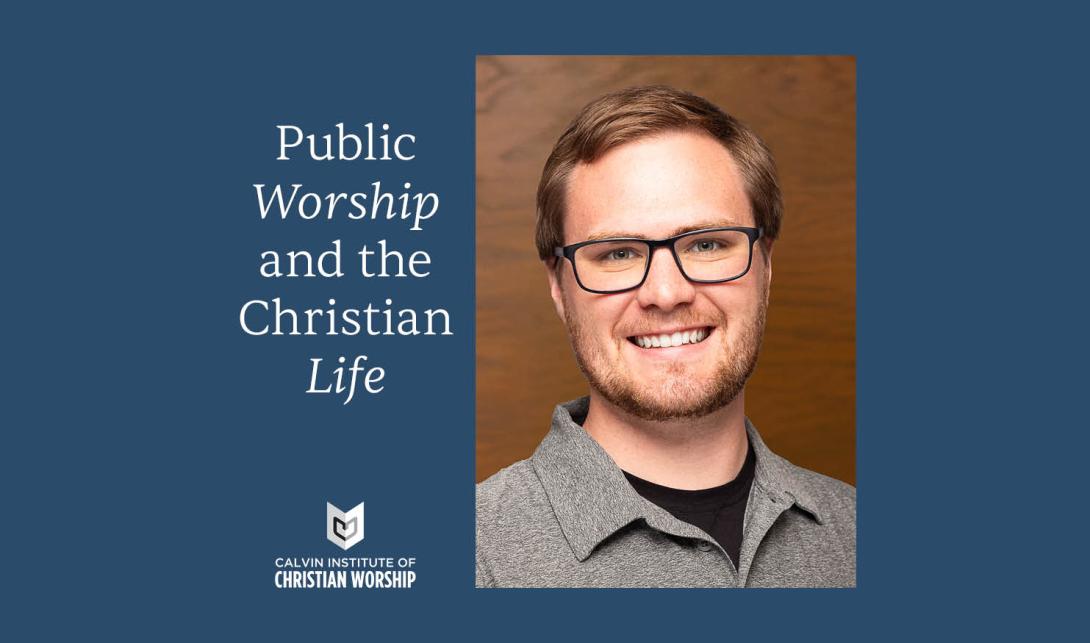 Nathan Longfield- Public Worship and the Christian Life