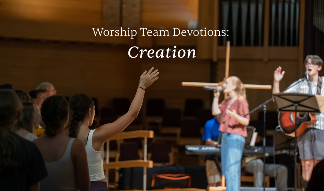 Worship Team Devotions: Creation